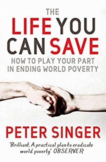 The Life You Can Save: How to Do Your Part to End World Poverty