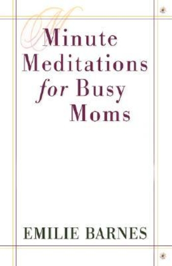 Minute Meditations for Busy Moms