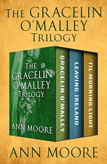 The Gracelin O'Malley Trilogy: Gracelin O’Malley, Leaving Ireland, and ’Til Morning Light
