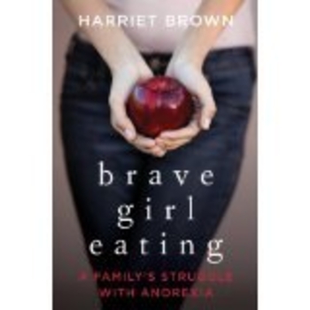 Brave Girl Eating: A Family's Struggle with Anorexia