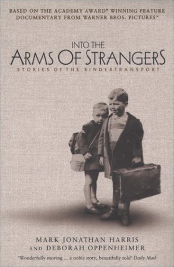 Into the Arms of Strangers: Stories of the Kindertransport