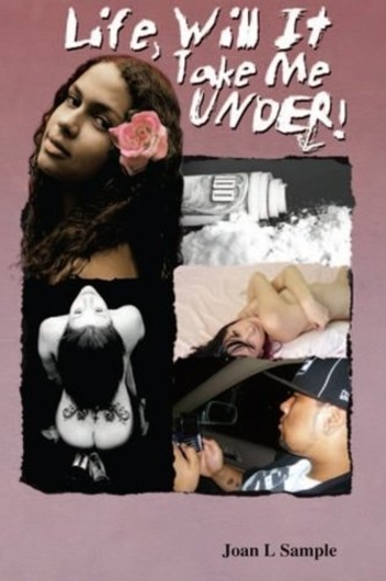 Life Will It Take Me Under!