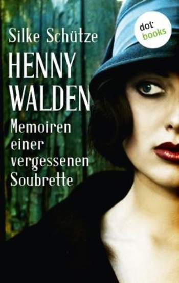Henny Walden Memoiren einer vergessenen Soubrette