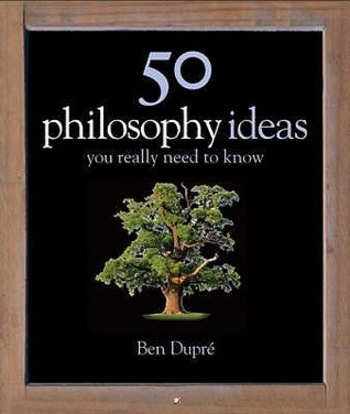 50 Philosophy Ideas You Really Need to Know