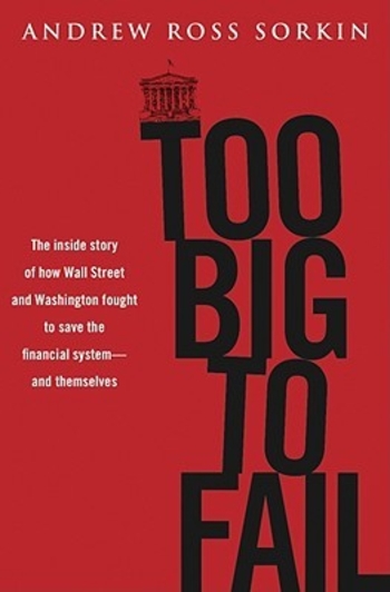 Too Big to Fail: The Inside Story of How Wall Street and Washington Fought to Save the Financial System from Crisis — and Themselves
