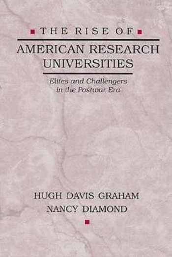 The Rise of American Research Universities: Elites and Challengers in the Postwar Era