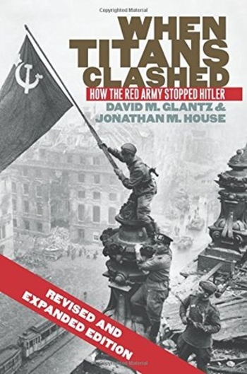 When Titans Clashed: How the Red Army Stopped Hitler