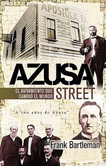 Azusa Street: El avivamiento que cambió al mundo (Azusa Street: The revival that changed the world)