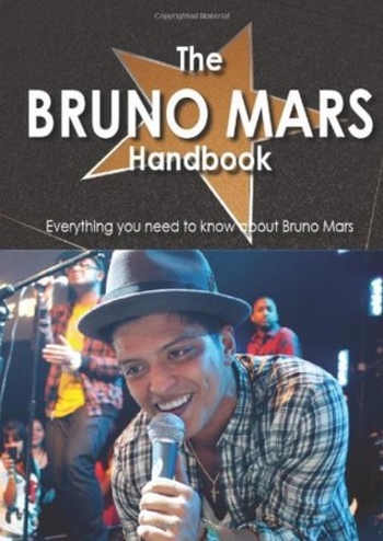The Bruno Mars Handbook - Everything You Need to Know about Bruno Mars