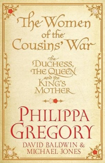 The Women of the Cousins' War: The Duchess, the Queen and the King's Mother