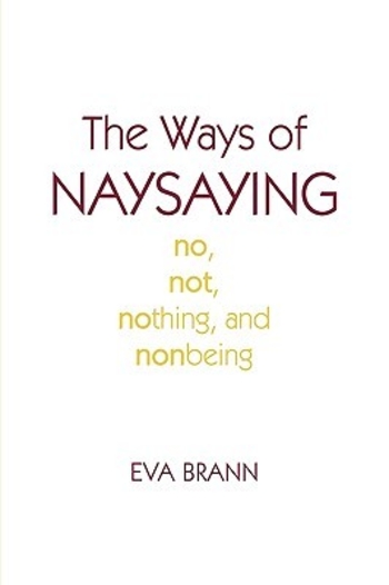 The Ways of Naysaying: No, Not, Nothing, and Nonbeing