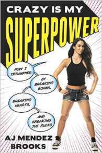 Crazy Is My Superpower: How I Triumphed by Breaking Bones, Breaking Hearts, and Breaking the Rules