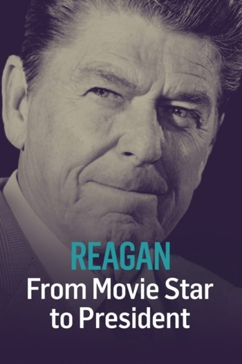 Reagan: From Movie Star to President