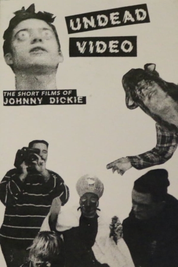 Undead Video: The Short Films of Johnny Dickie