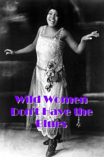 Wild Women Don't Have the Blues