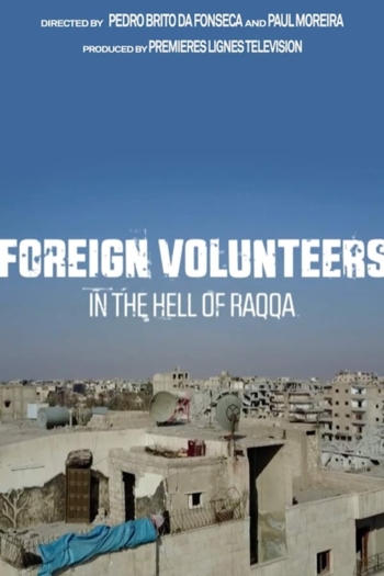 Foreign Volunteers: In the Hell of Raqqa