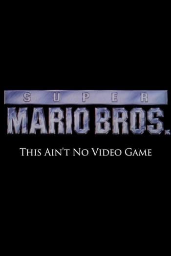 Super Mario Bros: This Ain't No Video Game