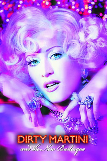 Dirty Martini and the New Burlesque