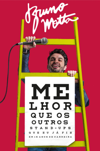 Bruno Motta: Melhor que os Outros Stand Ups que Eu Já Fiz em 15 Anos de Carreira
