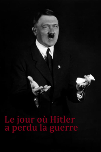 Le jour où Hitler a perdu la guerre