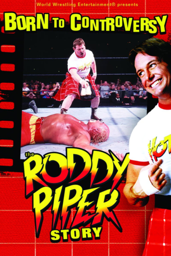 Born to Controversy - The Roddy Piper Story