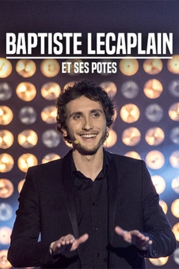 Baptiste Lecaplain et ses potes : Le spectacle