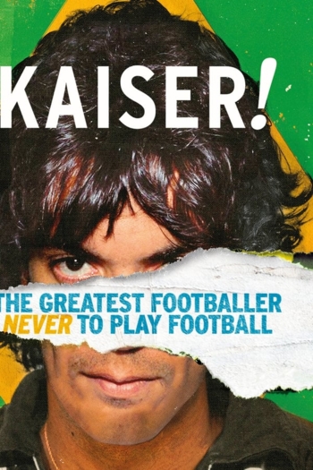 Kaiser: The Greatest Footballer Never to Play Football