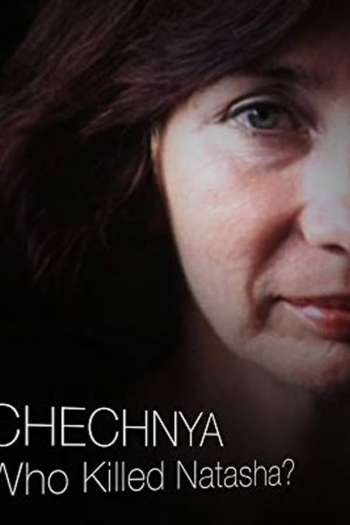 Chechnya: Who Killed Natasha?