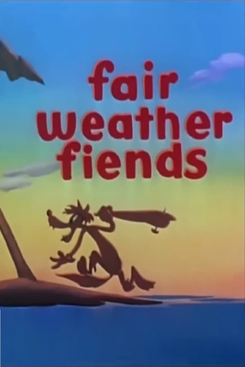 Fair Weather Fiends