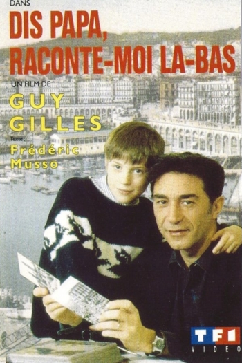 Dis papa, raconte-moi là-bas