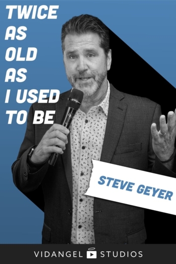 Steve Geyer: Twice As Old As I Used To Be
