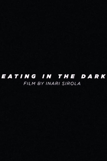 Eating in the Dark