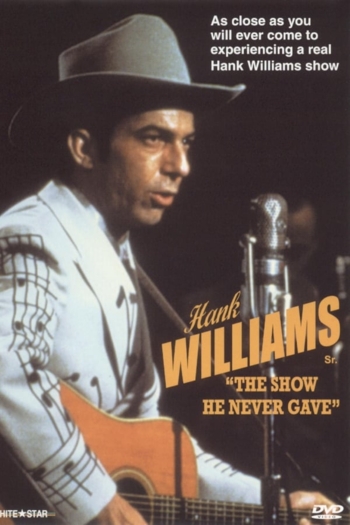 Hank Williams: The Show He Never Gave