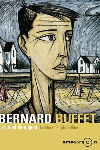 Bernard Buffet: Le grand dérangeur