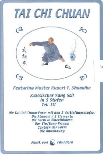 Tai Chi Chuan - Klassischer Yang Stil in 5 Stufen Teil III