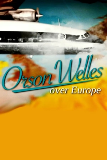 Orson Welles Over Europe