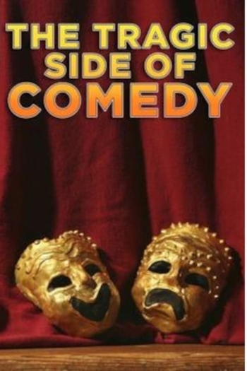 The Tragic Side of Comedy