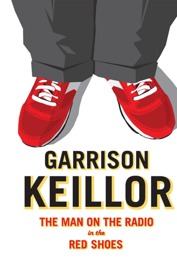 Garrison Keillor: The Man on the Radio in the Red Shoes