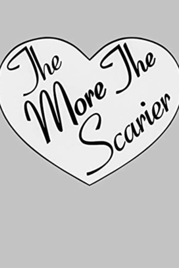 The More the Scarier