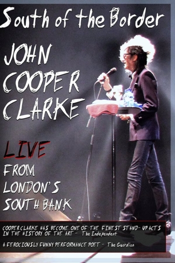 John Cooper Clarke - South of the Border: Live From Londons South Bank