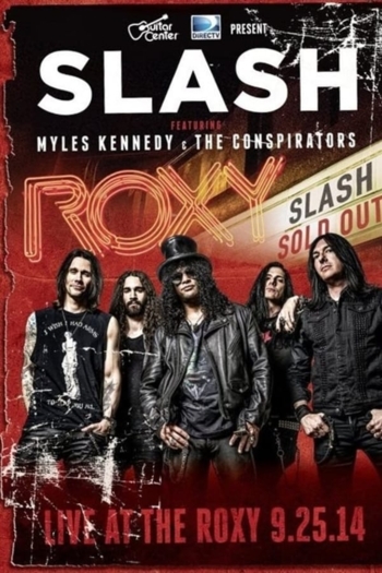 Slash feat Myles Kennedy & The Conspirators : Live At The Roxy
