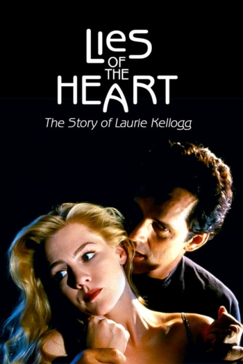 Lies of the Heart: The Story of Laurie Kellogg