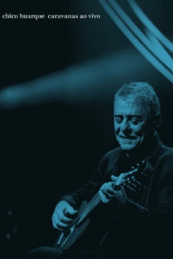 Chico Buarque - Caravanas Ao Vivo