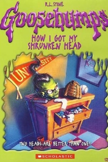 Goosebumps: How I Got My Shrunken Head