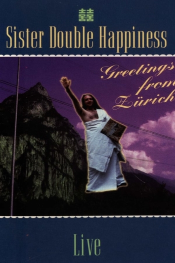 Sister Double Happiness: Greetings From Zürich