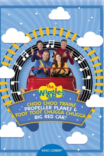 The Wiggles - Choo Choo Trains, Propeller Planes & Toot Toot Chugga Chugga Big Red Car!