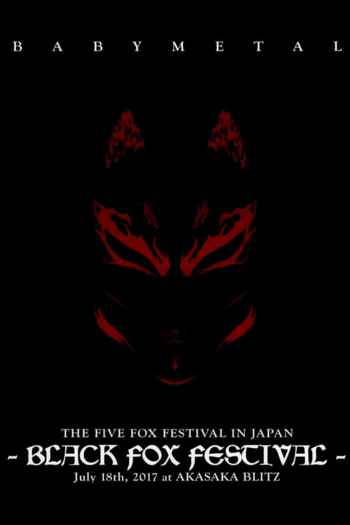 BABYMETAL - The Five Fox Festival in Japan - Black Fox Festival