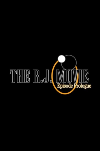 The R.J. Movie: Episode Prologue