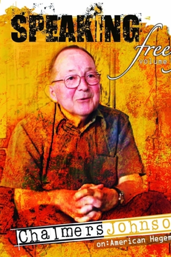 Speaking Freely Volume 4: Chalmers Johnson