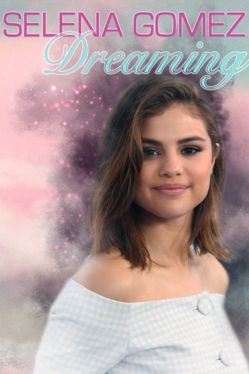 Selena Gomez: Dreaming